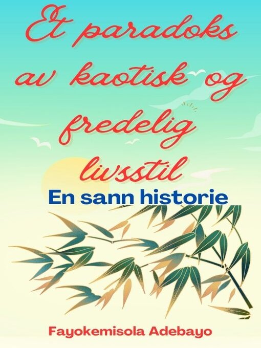 Title details for Et paradoks av kaotisk og fredelig livsstil by Fayokemisola Adebayo - Available